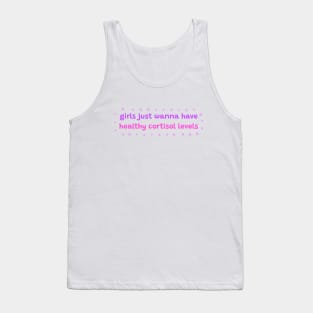 Girls just wanna have healthy cortisol levels Tank Top